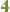 4